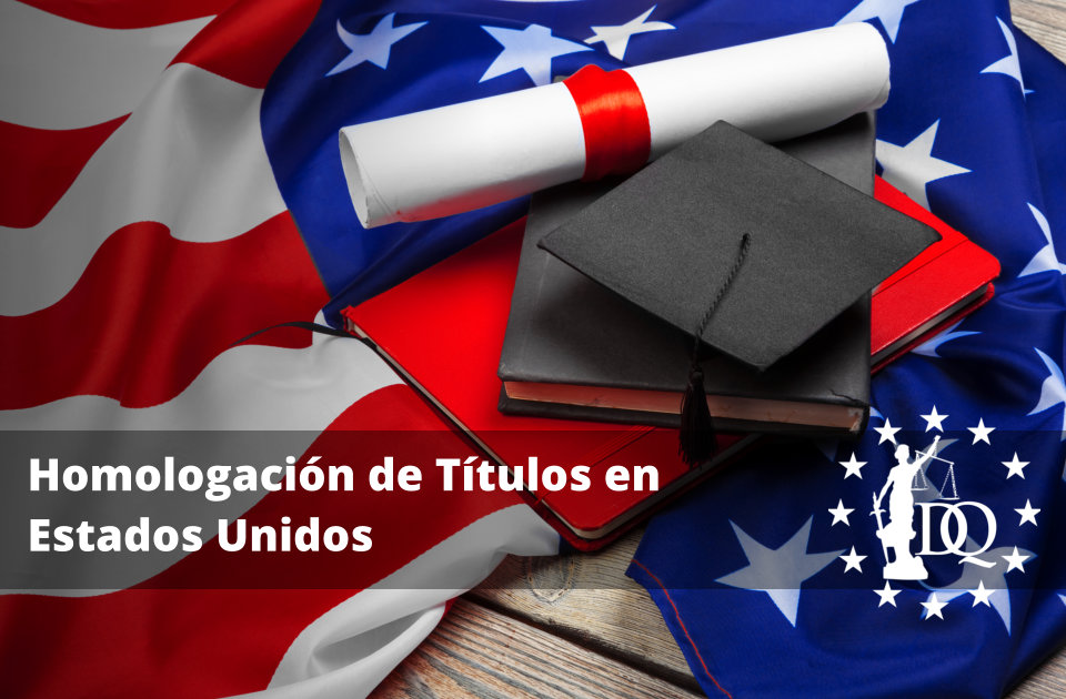 Homologación de Títulos en Estados Unidos. Cómo Convalidar un Título en USA